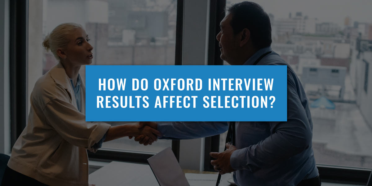 How do the Oxford Interview Results Affect the Selection Process?