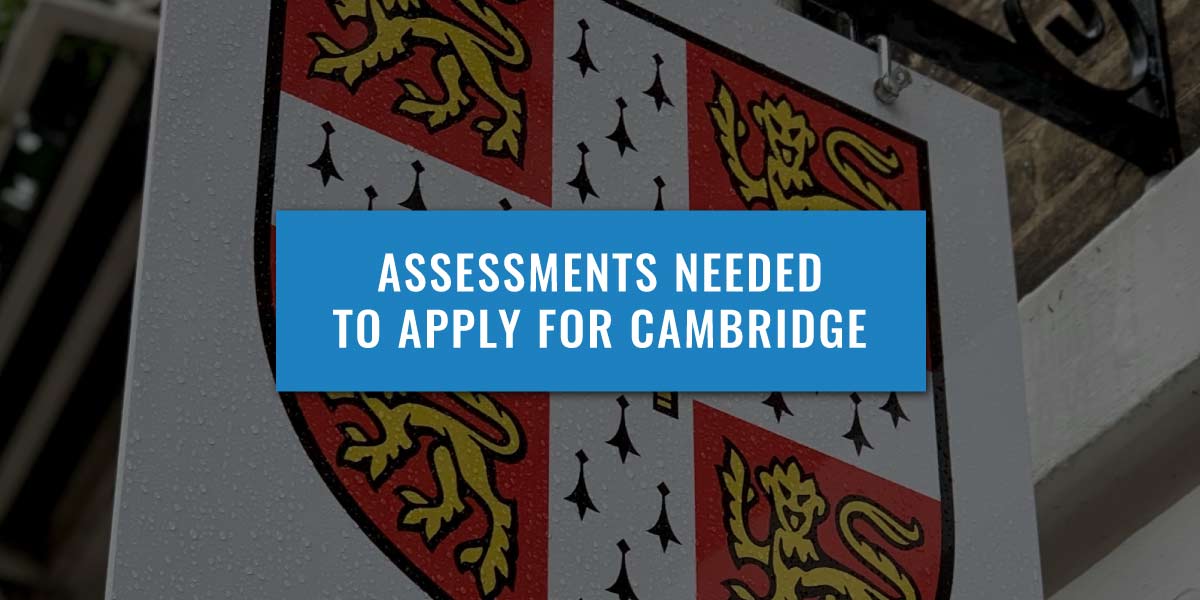 Which Assessments Are Needed To Apply For Cambridge?