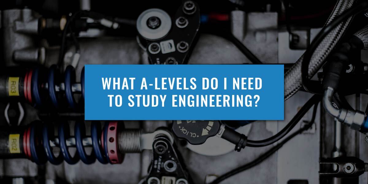 what-a-levels-do-i-need-to-study-engineering