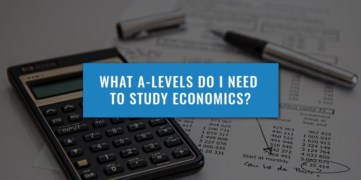 what-a-levels-do-i-need-to-study-economics