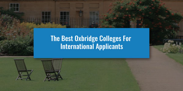 The Best Oxbridge Colleges For International Applicants