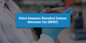 Oxford Announces Biomedical Sciences Admissions Test (BMSAT)