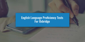 English Language Proficiency Tests For Oxbridge