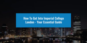 How To Get Into Imperial College London - Your Essential Guide