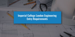 Imperial College London Engineering Entry Requirements