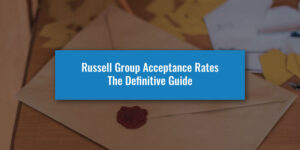 Russell Group Acceptance Rates - The Definitive Guide